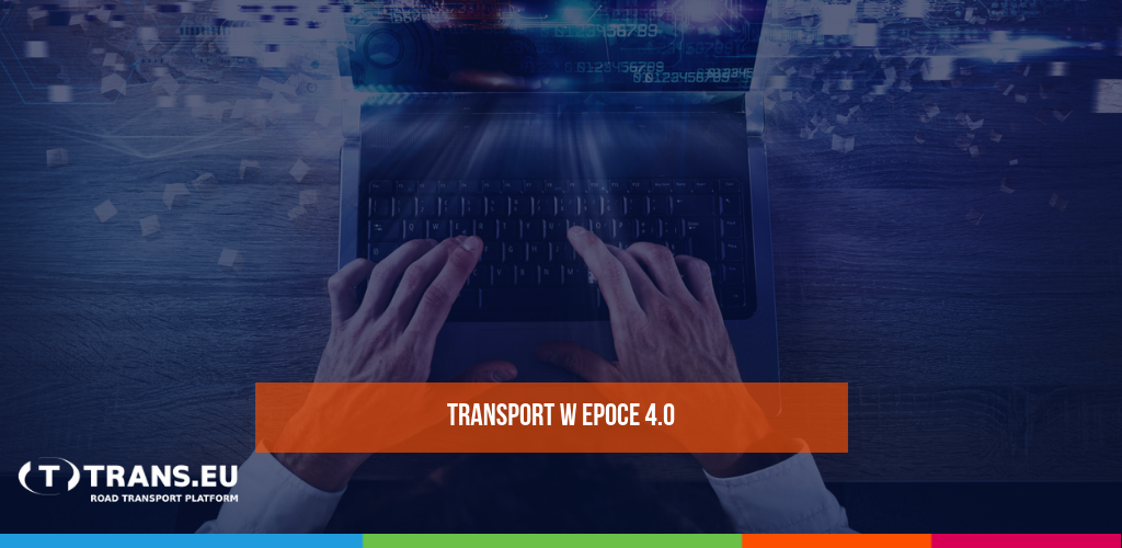 Transport 4.0. Czy jesteś nowoczesnym przewoźnikiem?